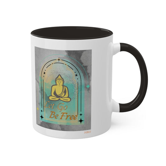 Buddha Let go be free inspiring Mugs, 11oz